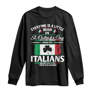 Funny St Patrick's Day Italian Long Sleeve Shirt Everyone Is A Little Irish On St Patrick's Day TS11 Black Print Your Wear