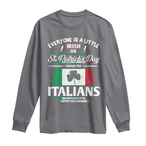 Funny St Patrick's Day Italian Long Sleeve Shirt Everyone Is A Little Irish On St Patrick's Day TS11 Charcoal Print Your Wear