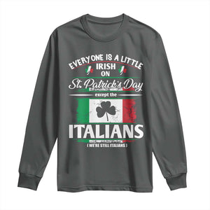 Funny St Patrick's Day Italian Long Sleeve Shirt Everyone Is A Little Irish On St Patrick's Day TS11 Dark Heather Print Your Wear