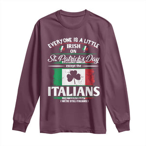 Funny St Patrick's Day Italian Long Sleeve Shirt Everyone Is A Little Irish On St Patrick's Day TS11 Maroon Print Your Wear