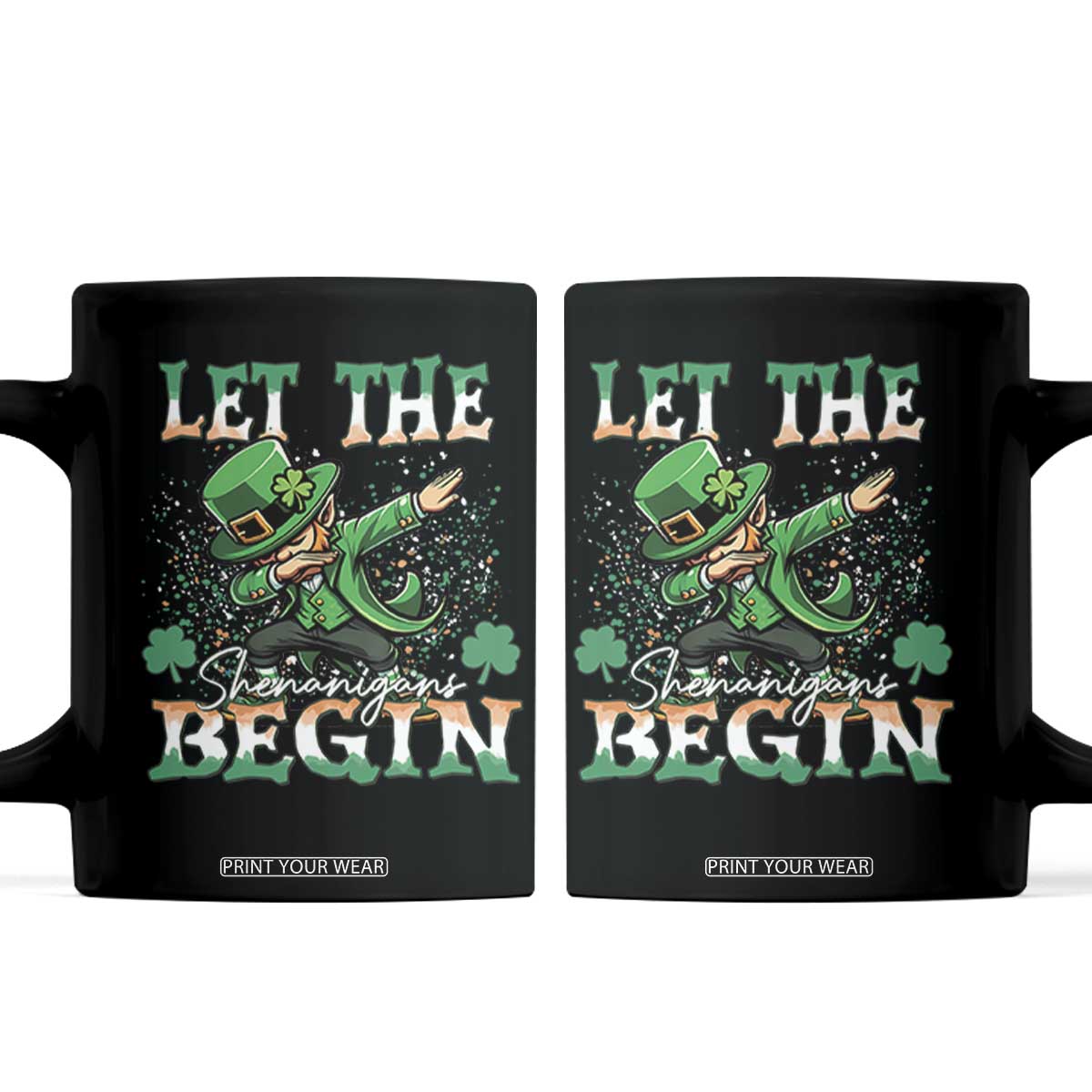 Funny Let The Shenanigans Begin Coffee Mug Dabbing Leprechaun St Patrick's Day TS11 Black Print Your Wear