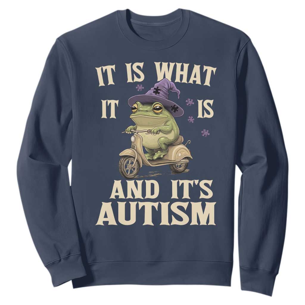 Funny It Is What It Is And It's Autism Sweatshirt Meme Autism Awareness Frog TS11 Navy Print Your Wear