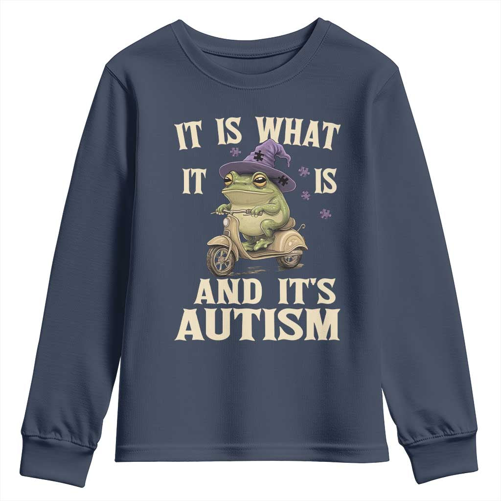 Funny It Is What It Is And It's Autism Youth Sweatshirt Meme Autism Awareness Frog TS11 Navy Print Your Wear
