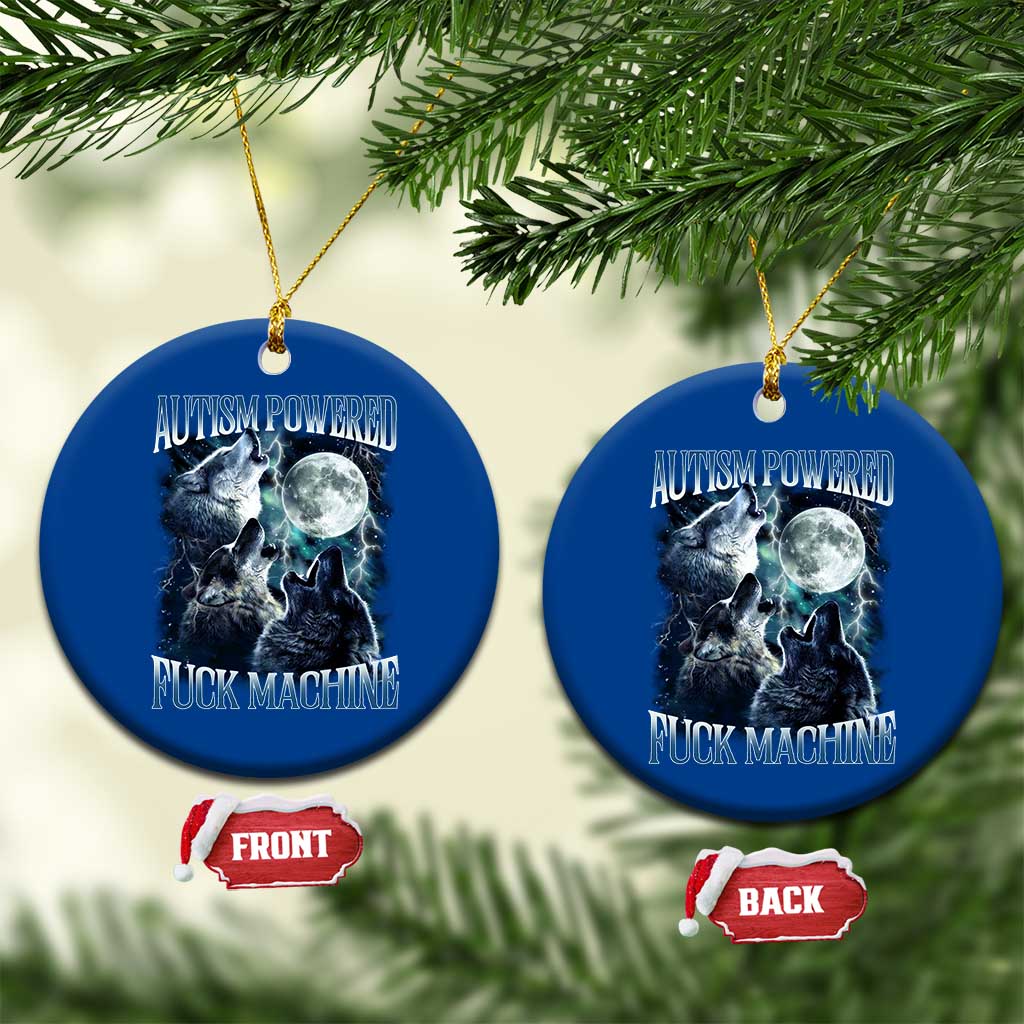 Funny Autism Powered Fuck Machine Ceramic Ornament Autism Quote Alpha Wolf TS11 1pc Blue Print Your Wear