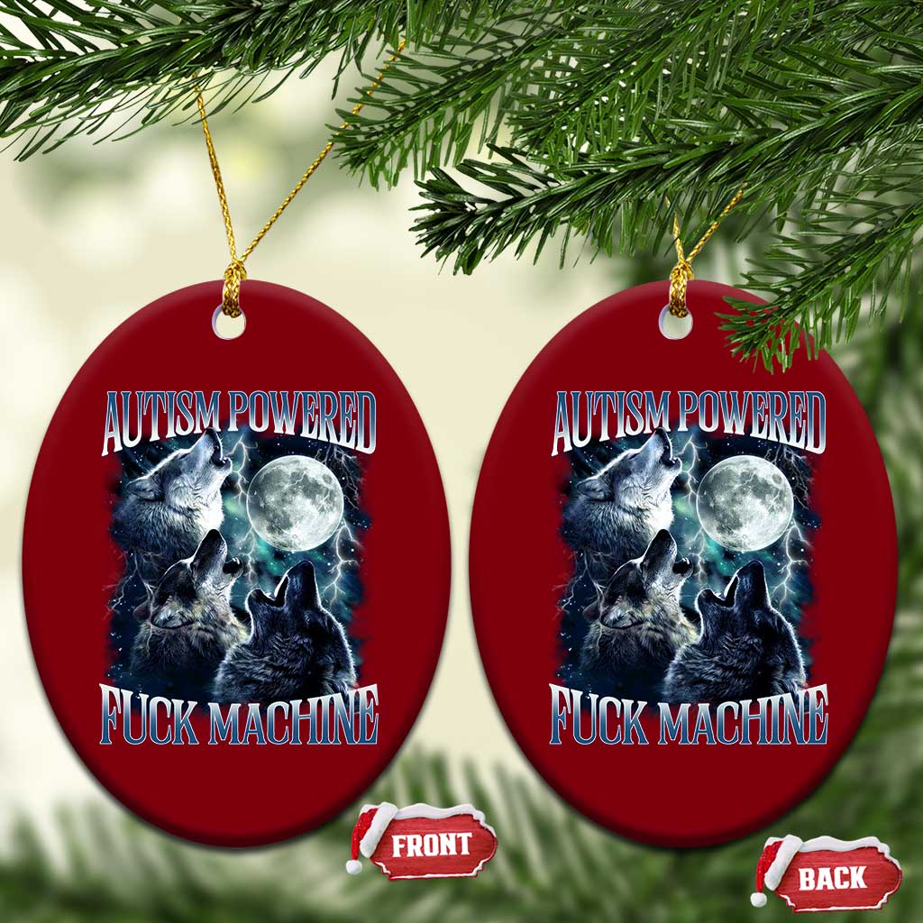 Funny Autism Powered Fuck Machine Ceramic Ornament Autism Quote Alpha Wolf TS11 Print Your Wear