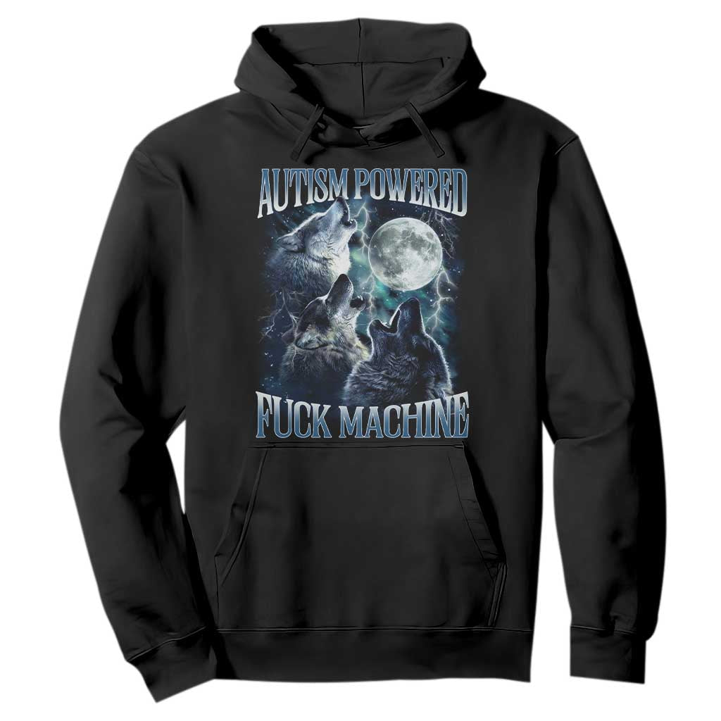 Funny Autism Powered Fuck Machine Hoodie Autism Quote Alpha Wolf TS11 Black Print Your Wear