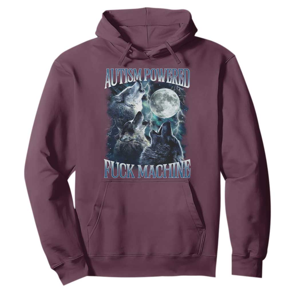 Funny Autism Powered Fuck Machine Hoodie Autism Quote Alpha Wolf TS11 Maroon Print Your Wear