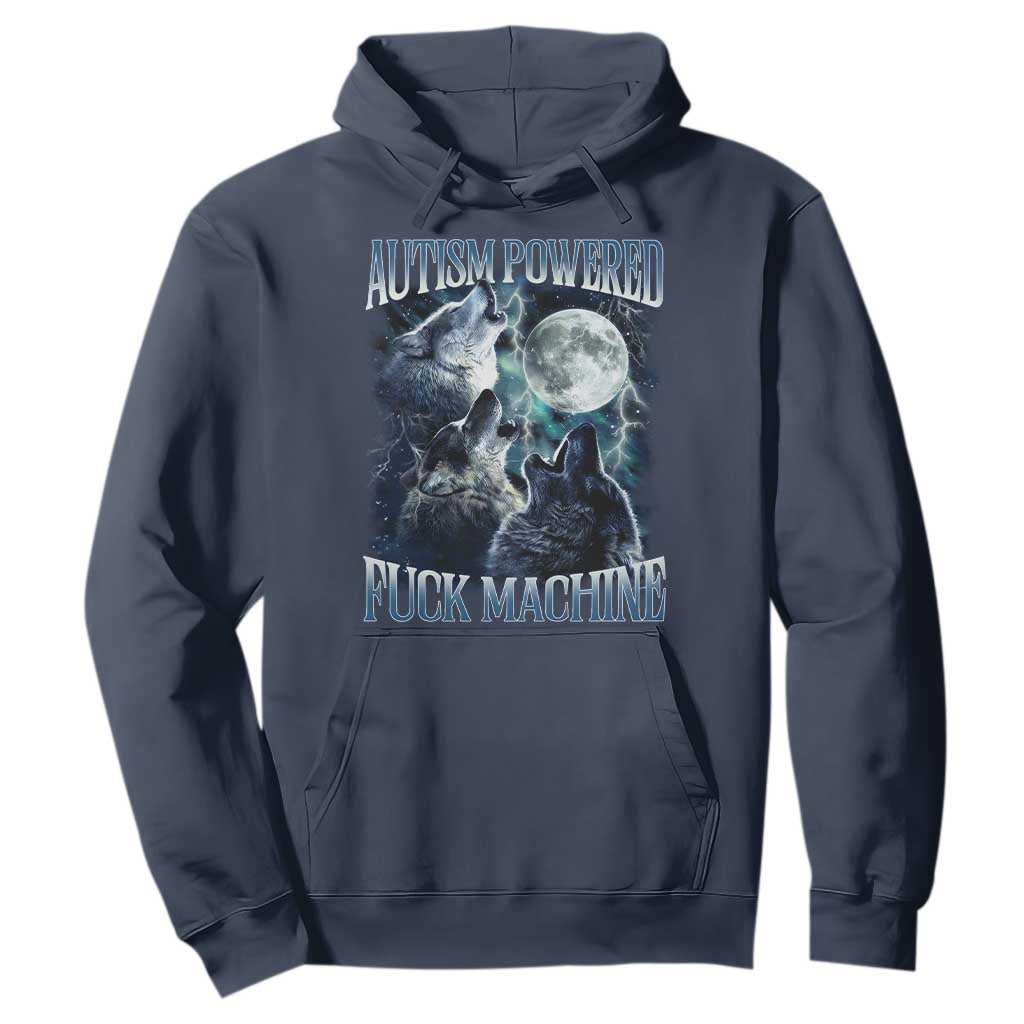 Funny Autism Powered Fuck Machine Hoodie Autism Quote Alpha Wolf TS11 Navy Print Your Wear