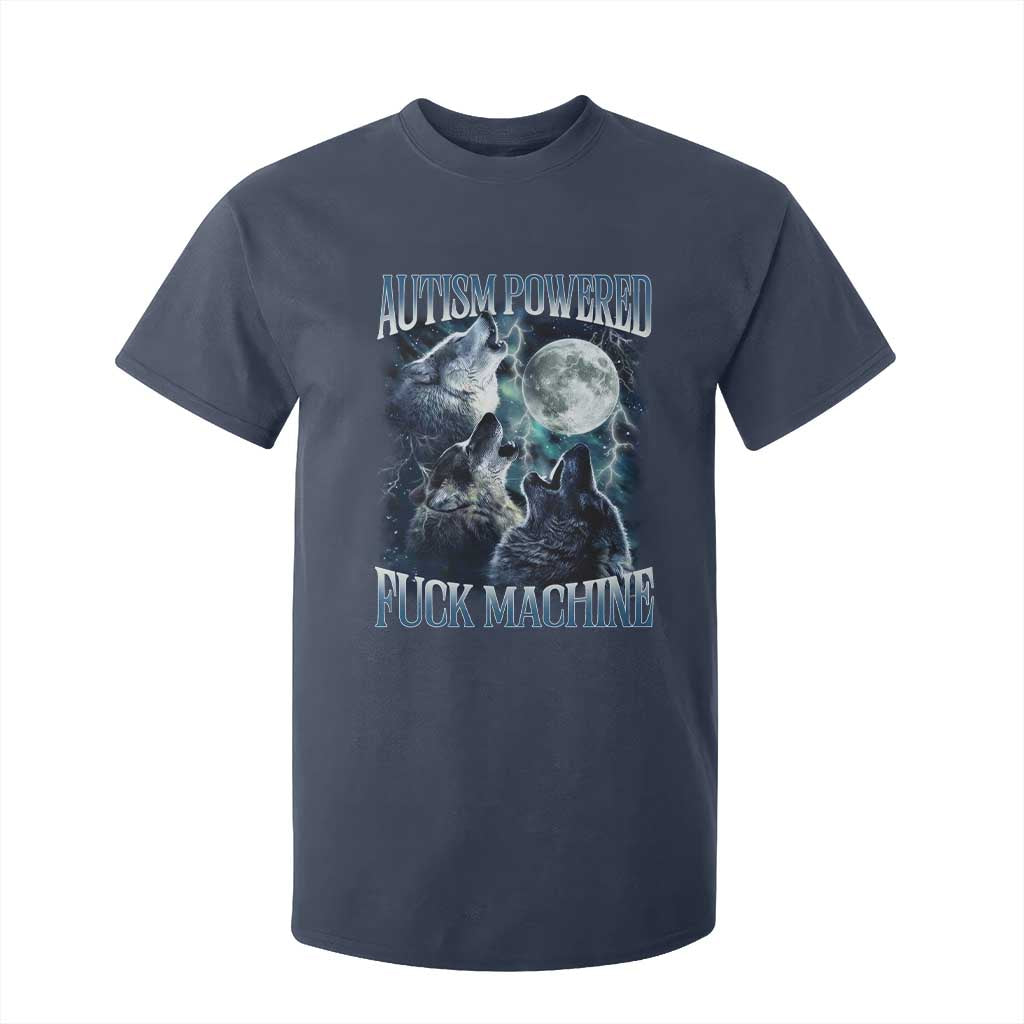 Funny Autism Powered Fuck Machine T Shirt For Kid Autism Quote Alpha Wolf TS11 Navy Print Your Wear