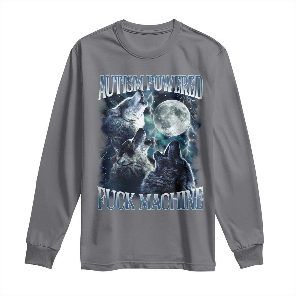 Funny Autism Powered Fuck Machine Long Sleeve Shirt Autism Quote Alpha Wolf TS11 Charcoal Print Your Wear