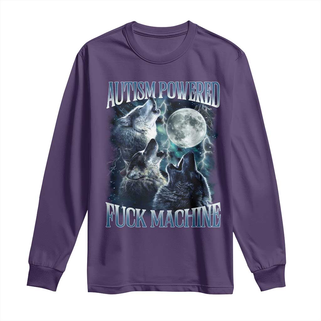 Funny Autism Powered Fuck Machine Long Sleeve Shirt Autism Quote Alpha Wolf TS11 Purple Print Your Wear