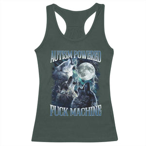 Funny Autism Powered Fuck Machine Racerback Tank Top Autism Quote Alpha Wolf TS11 Dark Forest Green Print Your Wear
