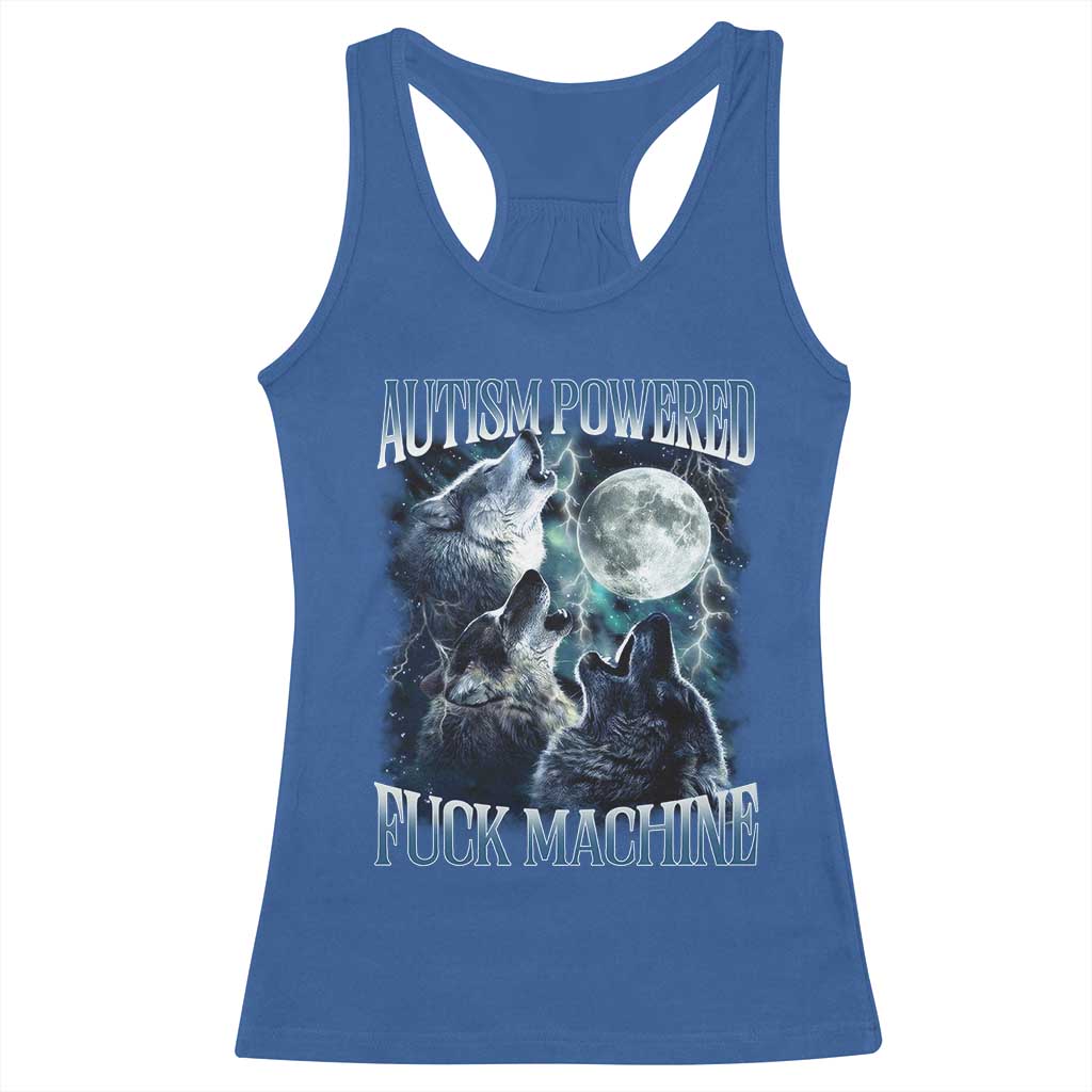 Funny Autism Powered Fuck Machine Racerback Tank Top Autism Quote Alpha Wolf TS11 Royal Blue Print Your Wear