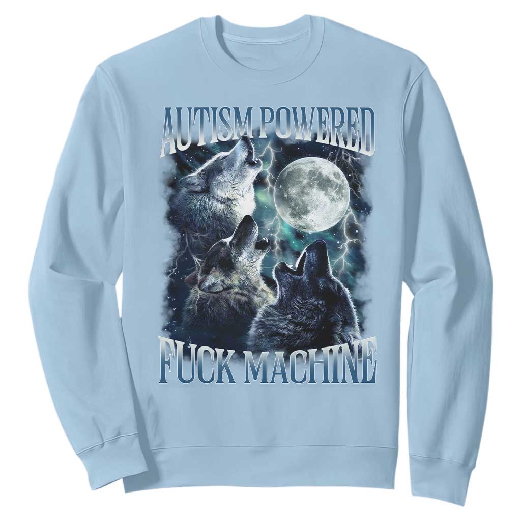 Funny Autism Powered Fuck Machine Sweatshirt Autism Quote Alpha Wolf TS11 Light Blue Print Your Wear