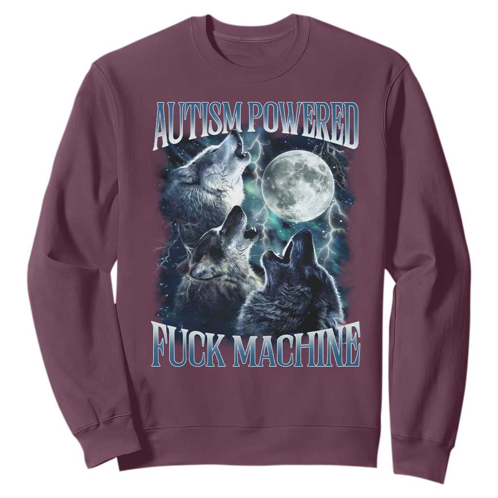 Funny Autism Powered Fuck Machine Sweatshirt Autism Quote Alpha Wolf TS11 Maroon Print Your Wear