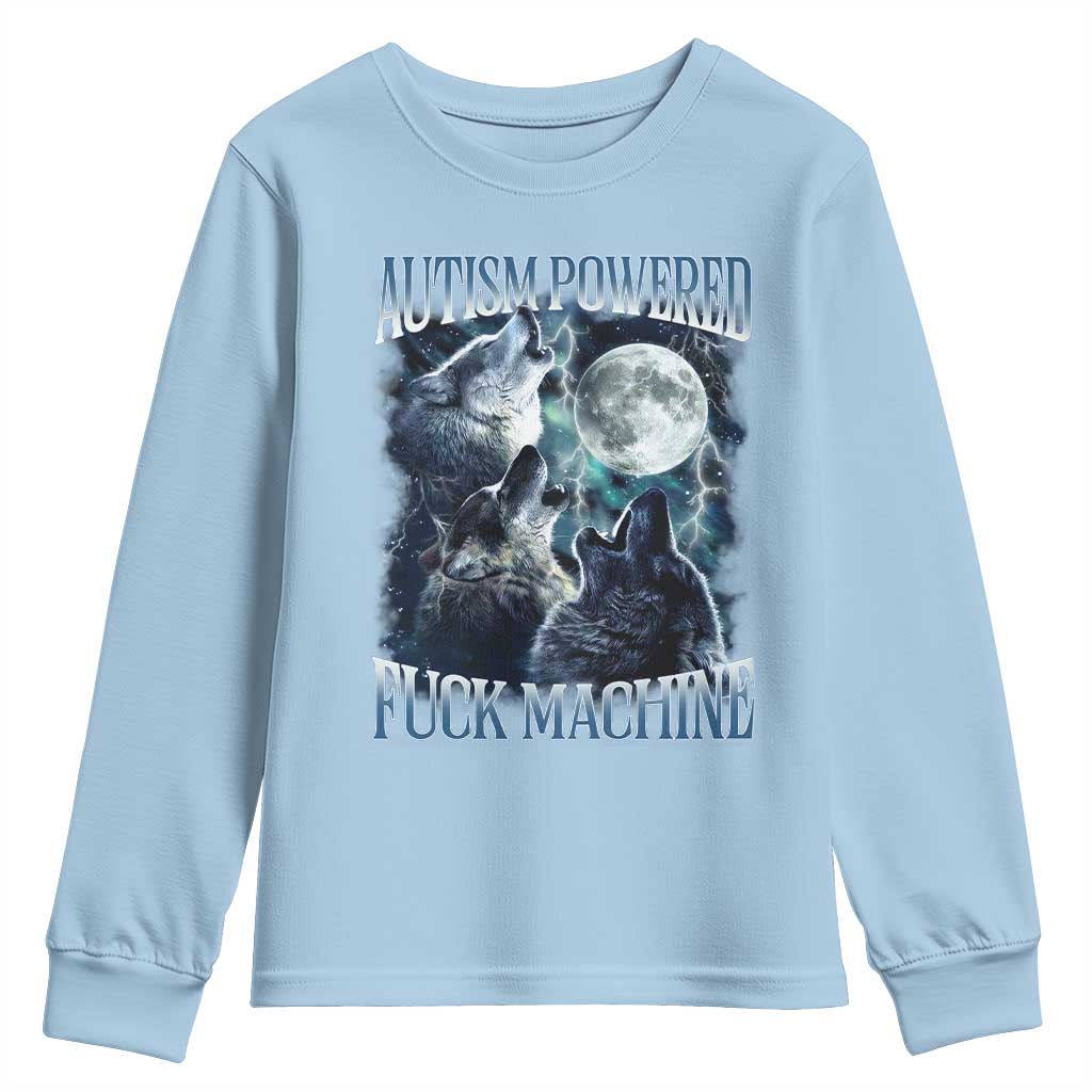 Funny Autism Powered Fuck Machine Youth Sweatshirt Autism Quote Alpha Wolf TS11 Light Blue Print Your Wear