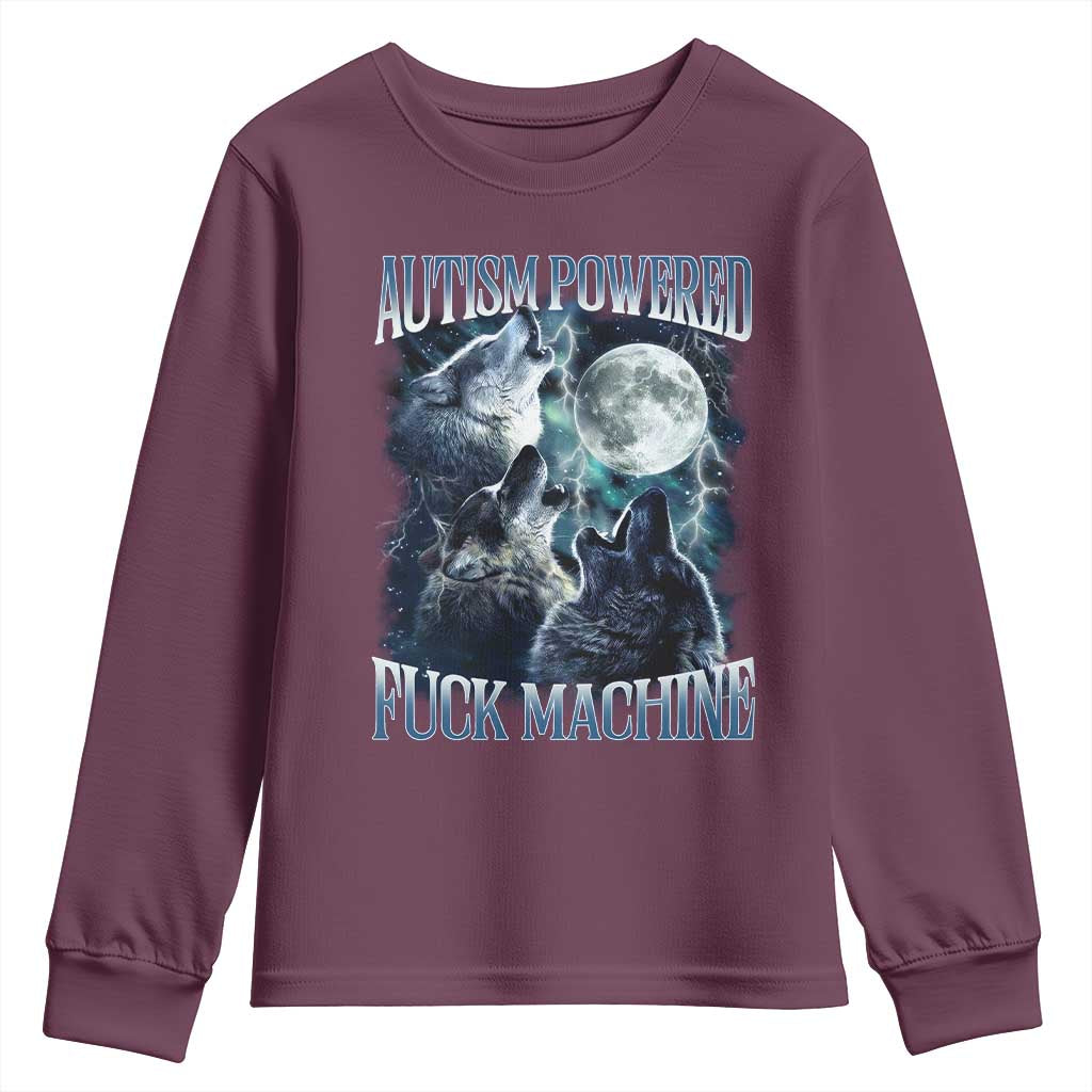 Funny Autism Powered Fuck Machine Youth Sweatshirt Autism Quote Alpha Wolf TS11 Maroon Print Your Wear