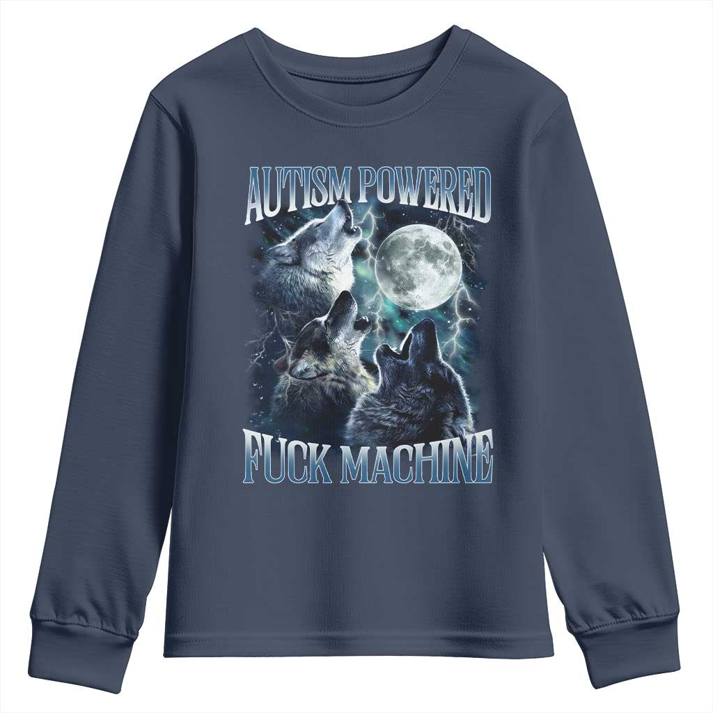 Funny Autism Powered Fuck Machine Youth Sweatshirt Autism Quote Alpha Wolf TS11 Navy Print Your Wear
