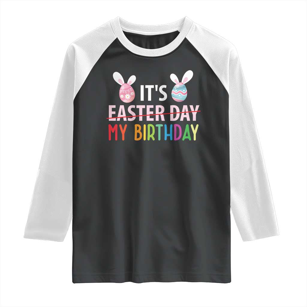 Funny It's My Birthday Easter Day Raglan Shirt Rabbit Eggs TS11 Black White Print Your Wear