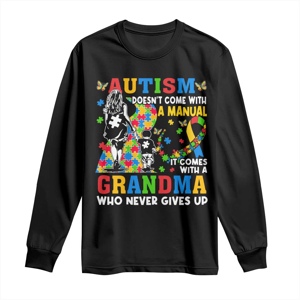 Autism Grandma Long Sleeve Shirt Autism Doesn't Come With A Manual It Comes With A Grandma TS11 Black Print Your Wear