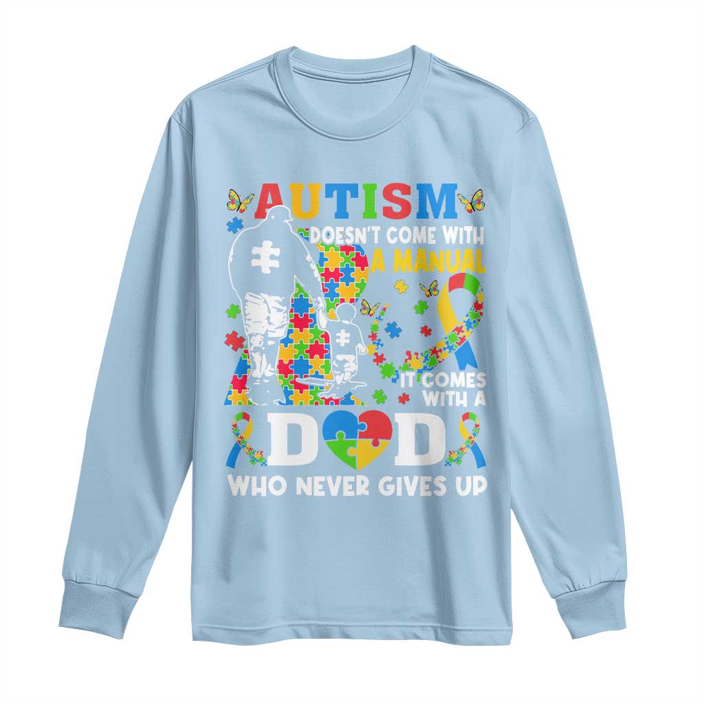 Autism Dad Long Sleeve Shirt Autism Doesn't Come With A Manual It Comes With A Dad TS11 Light Blue Print Your Wear