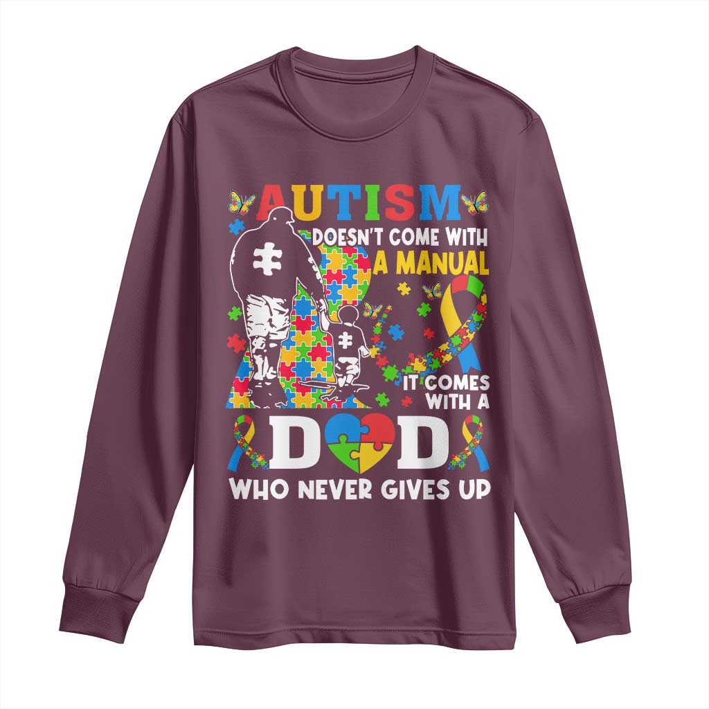 Autism Dad Long Sleeve Shirt Autism Doesn't Come With A Manual It Comes With A Dad TS11 Maroon Print Your Wear