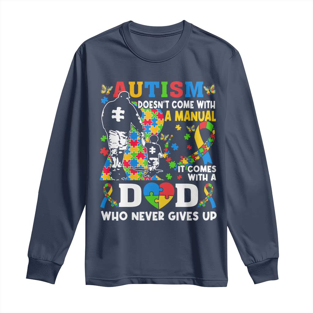 Autism Dad Long Sleeve Shirt Autism Doesn't Come With A Manual It Comes With A Dad TS11 Navy Print Your Wear