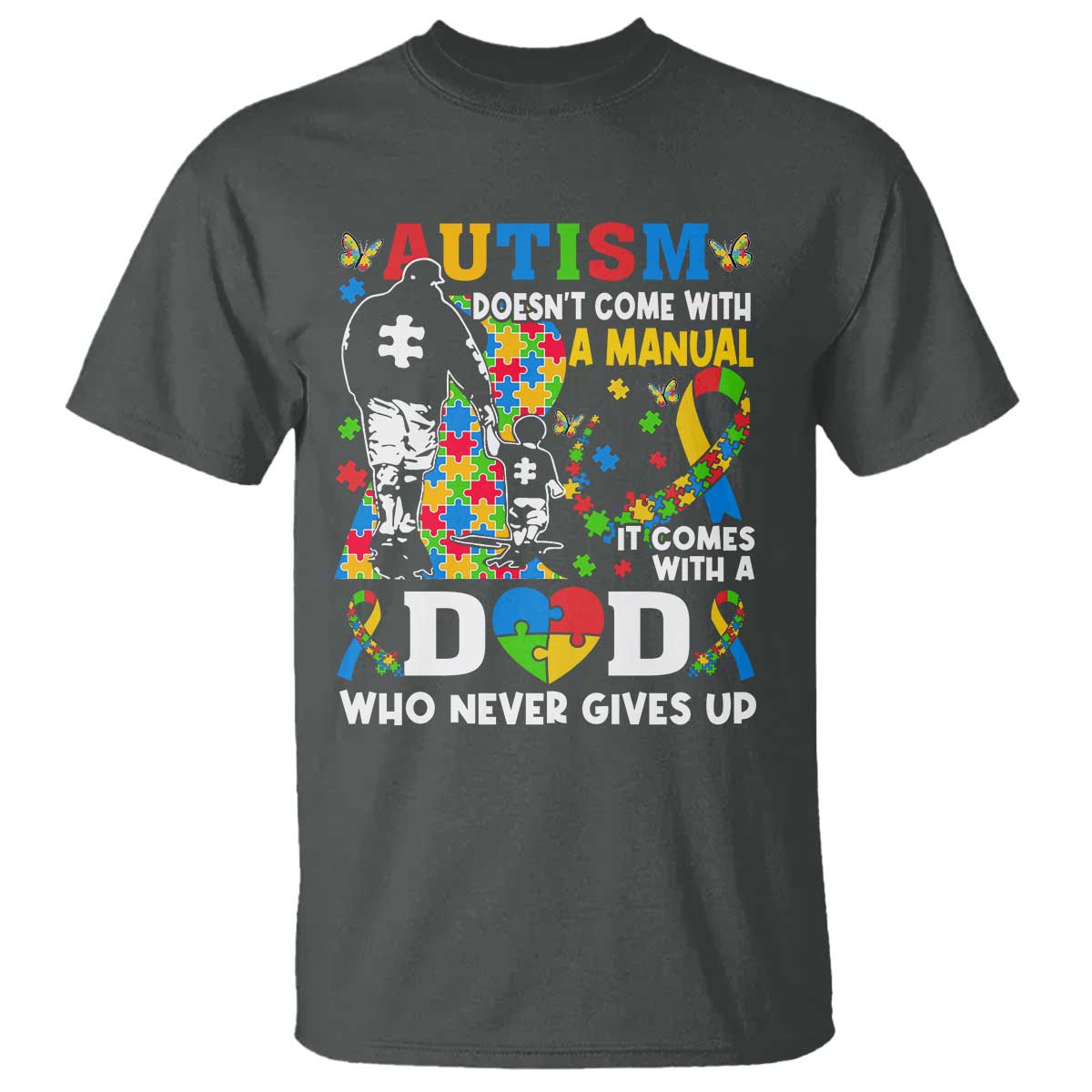 Autism Dad T Shirt Autism Doesn't Come With A Manual It Comes With A Dad TS11 Dark Heather Print Your Wear