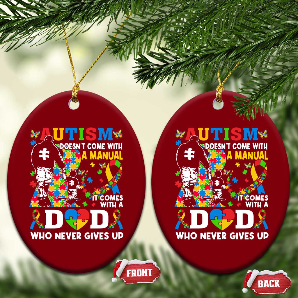 Autism Dad Ceramic Ornament Autism Doesn't Come With A Manual It Comes With A Dad TS11 Print Your Wear
