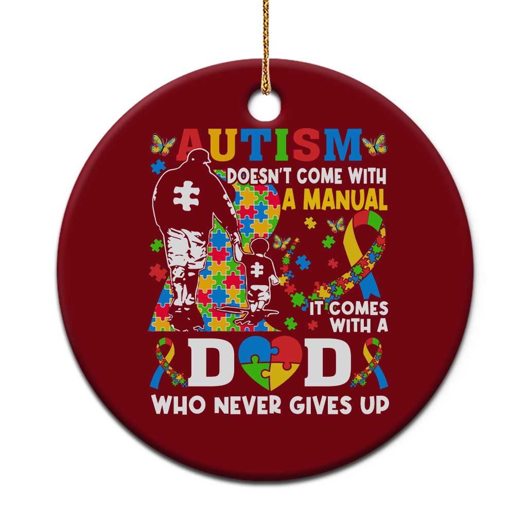 Autism Dad Ceramic Ornament Autism Doesn't Come With A Manual It Comes With A Dad TS11 1pc Red Print Your Wear