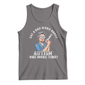 Funny Say A Bad Word About Autism One More Time Tank Top Autism Grandma TS11 Deep Heather Print Your Wear