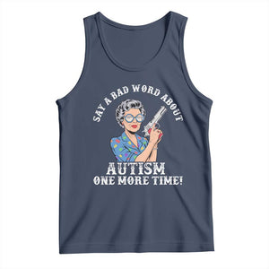 Funny Say A Bad Word About Autism One More Time Tank Top Autism Grandma TS11 Navy Print Your Wear