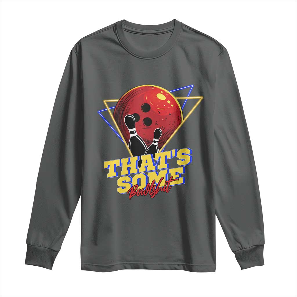 80s Bowling Long Sleeve Shirt That's Some Bowlshit Neon Retro Ball Pins Strike Spilt TS11 Dark Heather Print Your Wear