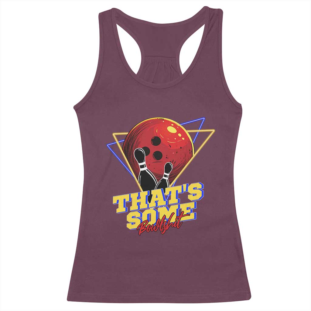80s Bowling Racerback Tank Top That's Some Bowlshit Neon Retro Ball Pins Strike Spilt TS11 Maroon Print Your Wear