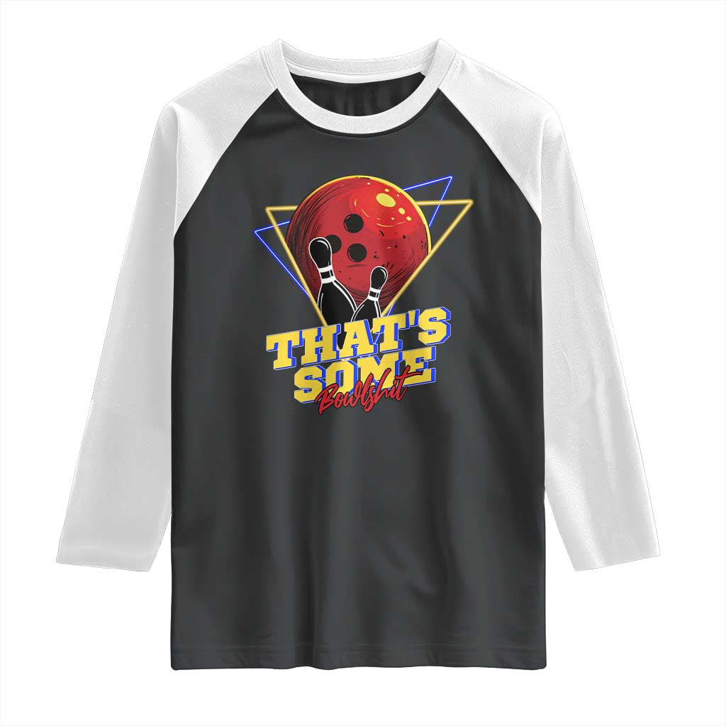 80s Bowling Raglan Shirt That's Some Bowlshit Neon Retro Ball Pins Strike Spilt TS11 Black White Print Your Wear