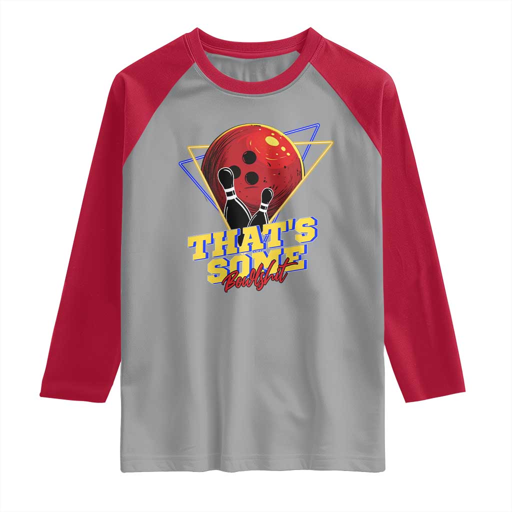 80s Bowling Raglan Shirt That's Some Bowlshit Neon Retro Ball Pins Strike Spilt TS11 Sport Gray Red Print Your Wear