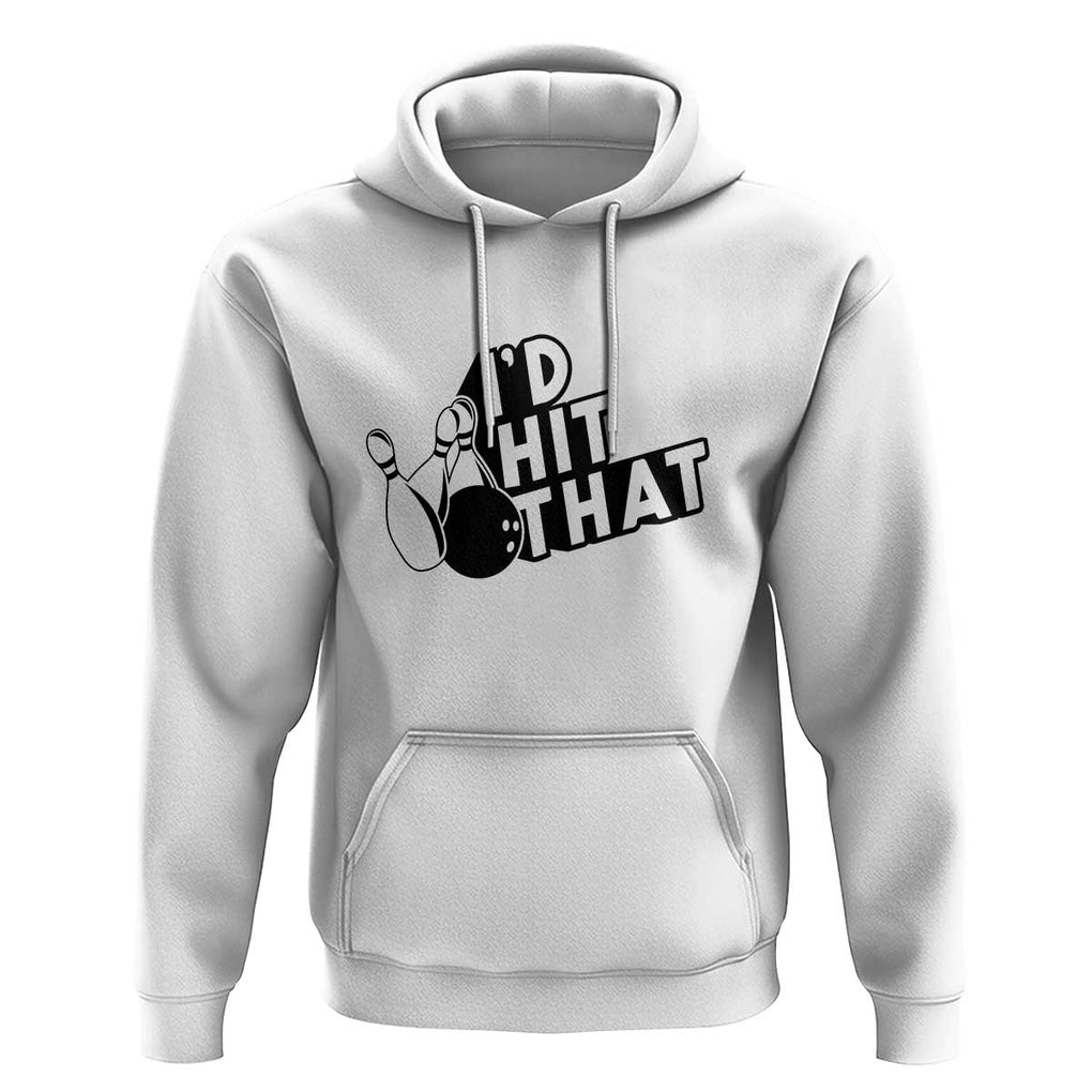 Funny Bowling Hoodie I'D Hit That Quote Bowling Pin Ball TS11 White Print Your Wear