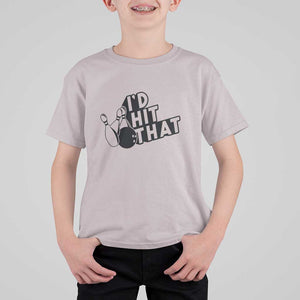 Funny Bowling T Shirt For Kid I'D Hit That Quote Bowling Pin Ball TS11 Ice Gray Print Your Wear