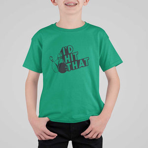 Funny Bowling T Shirt For Kid I'D Hit That Quote Bowling Pin Ball TS11 Irish Green Print Your Wear