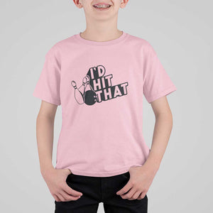 Funny Bowling T Shirt For Kid I'D Hit That Quote Bowling Pin Ball TS11 Light Pink Print Your Wear