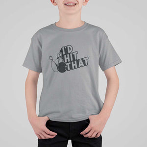 Funny Bowling T Shirt For Kid I'D Hit That Quote Bowling Pin Ball TS11 Sport Gray Print Your Wear