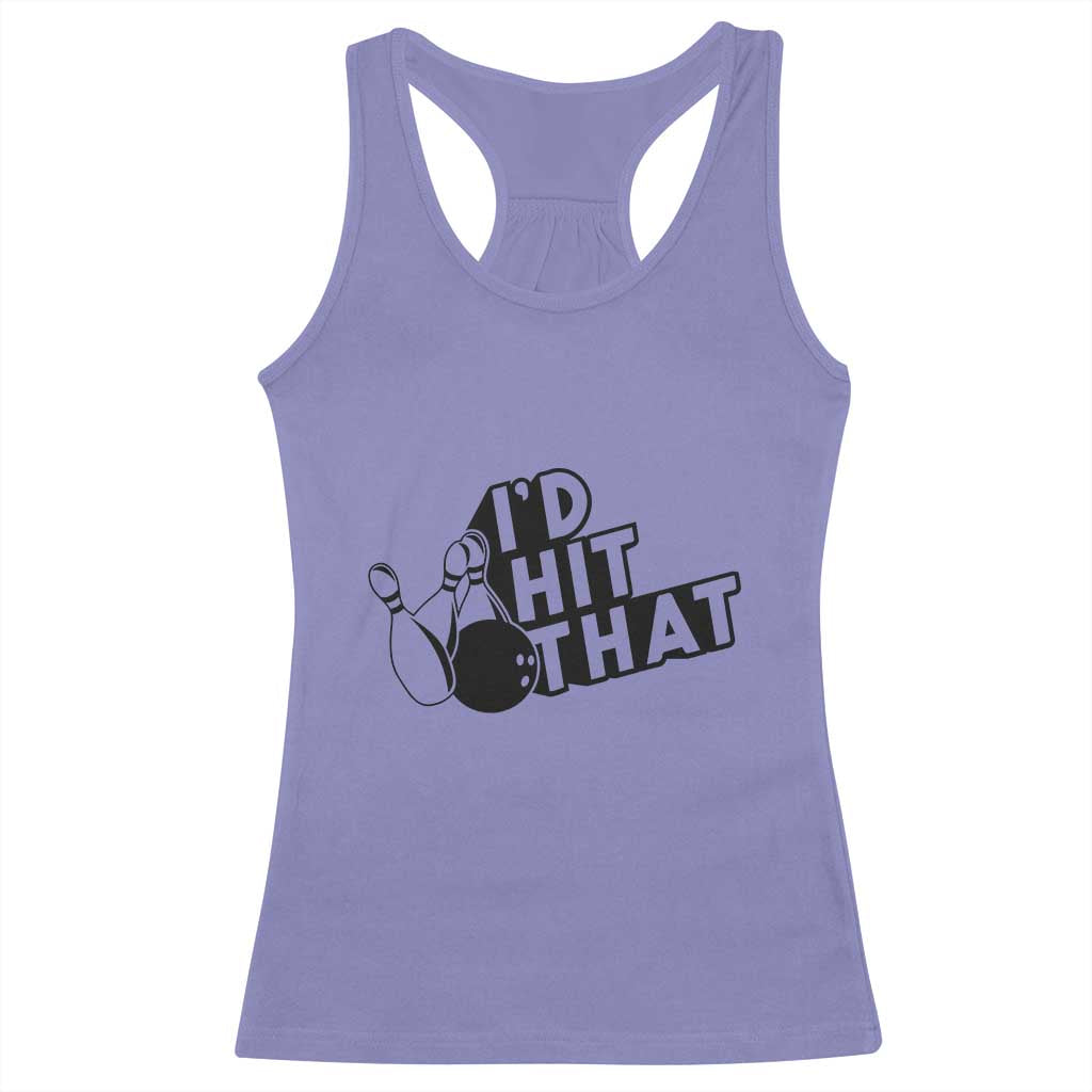 Funny Bowling Racerback Tank Top I'D Hit That Quote Bowling Pin Ball TS11 Violet Print Your Wear