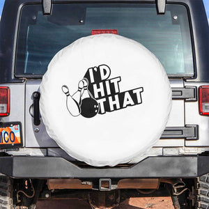 Funny Bowling Spare Tire Cover I'D Hit That Quote Bowling Pin Ball TS11 No hole White Print Your Wear