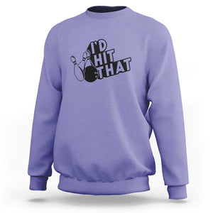 Funny Bowling Sweatshirt I'D Hit That Quote Bowling Pin Ball TS11 Violet Print Your Wear