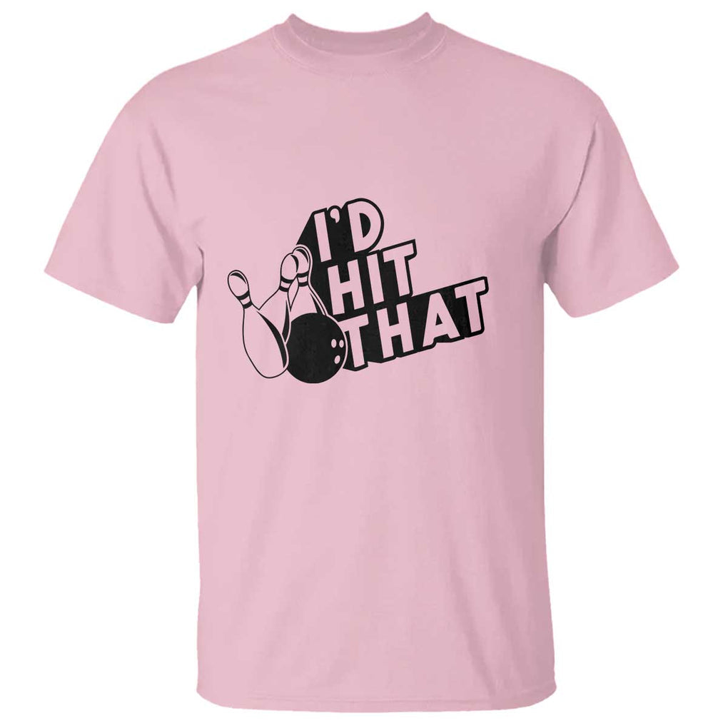 Funny Bowling T Shirt I'D Hit That Quote Bowling Pin Ball TS11 Light Pink Print Your Wear