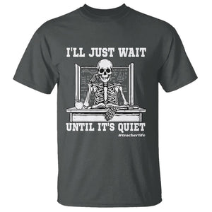 Teachers T Shirt I'll Just Wait Untill It's Quite Funny Sarcastic Teacher Life Skull Lover TS11 Dark Heather Print Your Wear