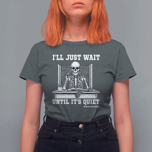 Teachers T Shirt For Women I'll Just Wait Untill It's Quite Funny Sarcastic Teacher Life Skull Lover TS11 Dark Heather Print Your Wear