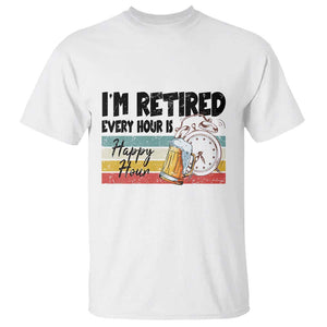 Funny Retirement T Shirt I'm Retired Every Hour Is A Happy Hour Retro Vintage TS11 White Print Your Wear