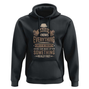 Daddy Knows Everything And If He Doesn't He Can Make Up Something Really Fast Hoodie Vintage Father's Day TS11 Black Print Your Wear