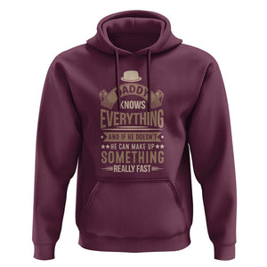 Daddy Knows Everything And If He Doesn't He Can Make Up Something Really Fast Hoodie Vintage Father's Day TS11 Maroon Print Your Wear